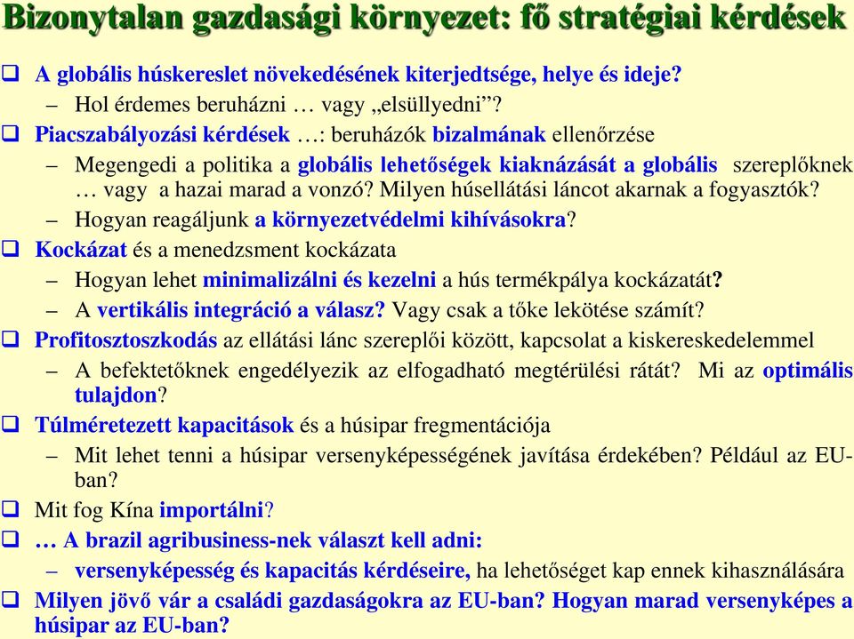 Milyen húsellátási láncot akarnak a fogyasztók? Hogyan reagáljunk a környezetvédelmi kihívásokra?