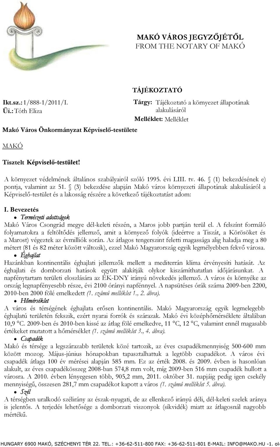 évi LIII. tv. 46. (1) bekezdésének e) pontja, valamint az 51.