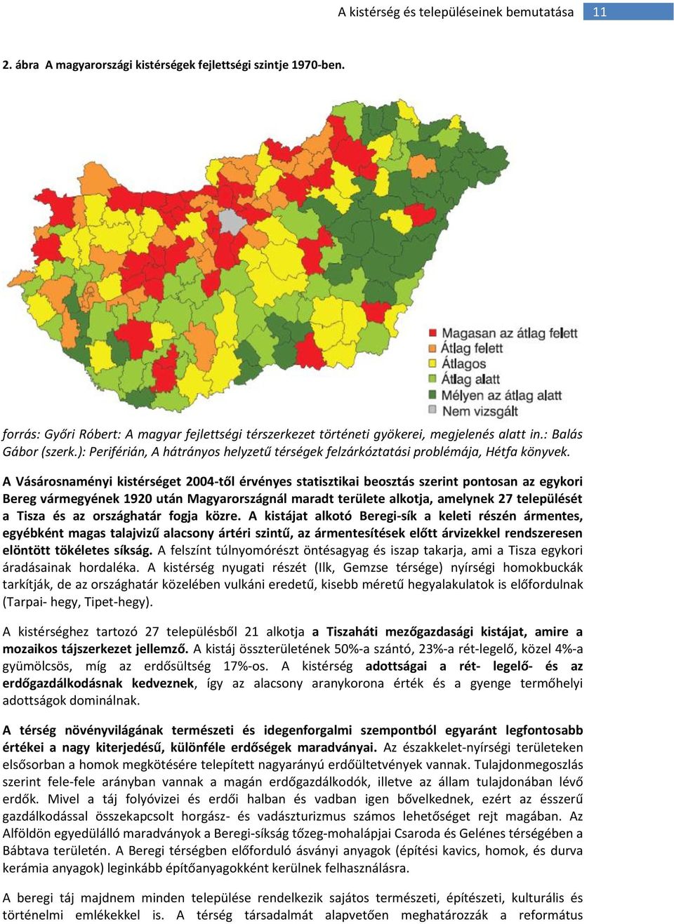 ): Periférián, A hátrányos helyzetű térségek felzárkóztatási problémája, Hétfa könyvek.