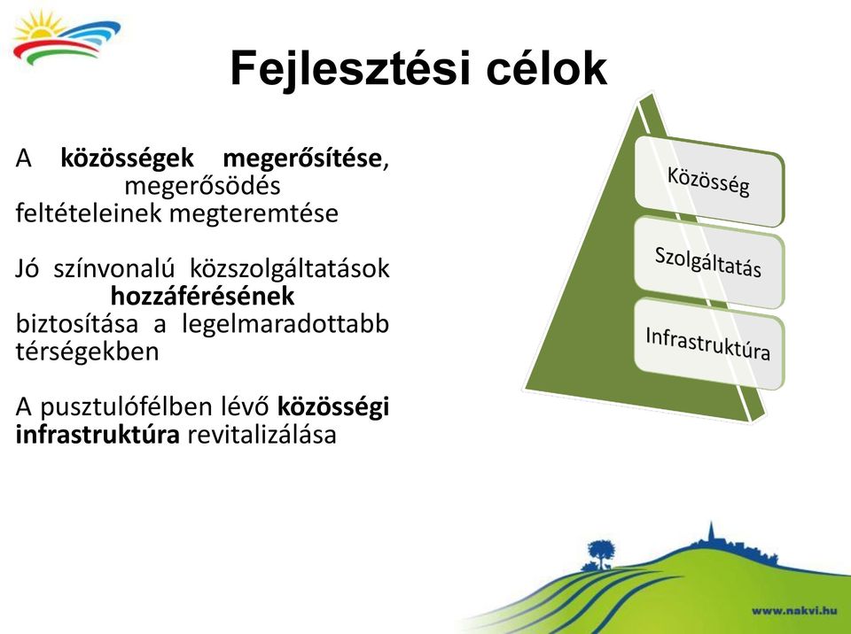 hozzáférésének biztosítása a legelmaradottabb térségekben