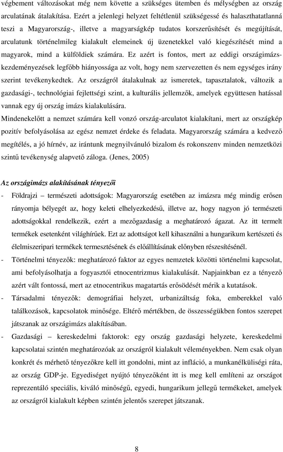 elemeinek új üzenetekkel való kiegészítését mind a magyarok, mind a külföldiek számára.