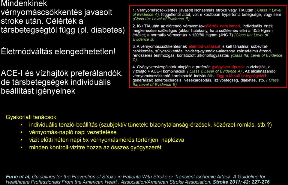 bizonytalanság-érzések, közérzet-romlás, stb.
