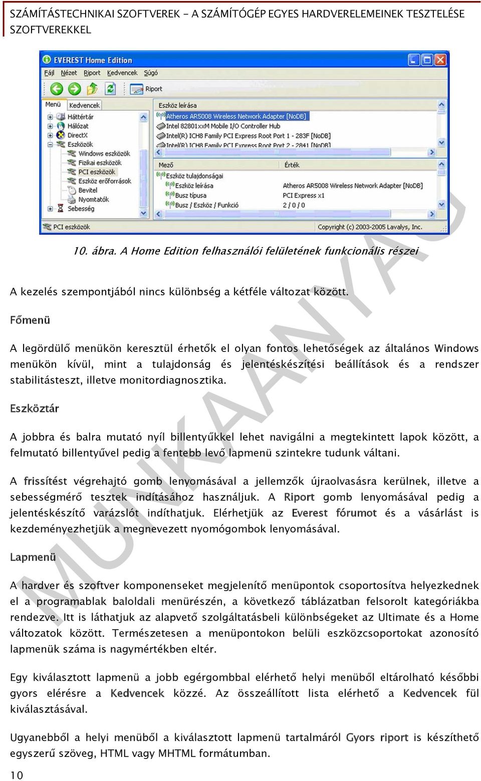 monitordiagnosztika. Eszköztár A jobbra és balra mutató nyíl billentyűkkel lehet navigálni a megtekintett lapok között, a felmutató billentyűvel pedig a fentebb levő lapmenü szintekre tudunk váltani.