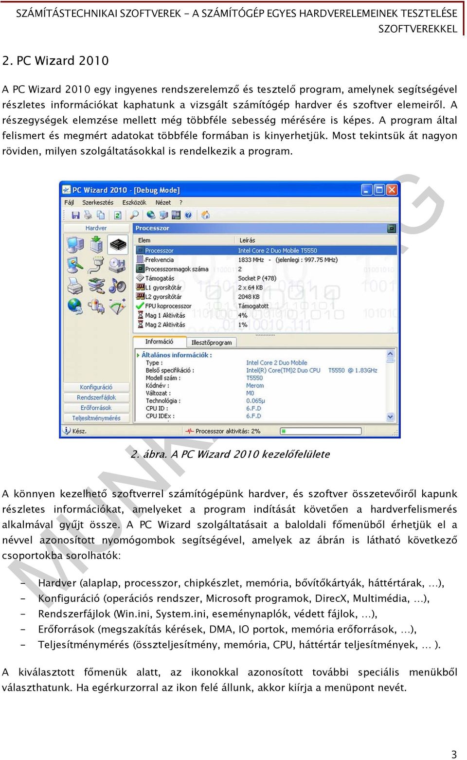 Most tekintsük át nagyon röviden, milyen szolgáltatásokkal is rendelkezik a program. 2. ábra.