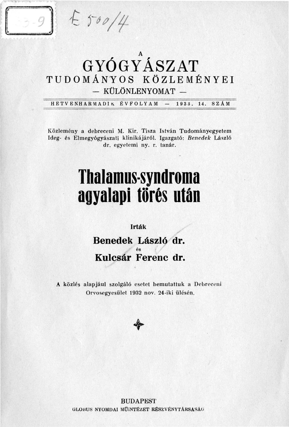 Igazgató: Benedek László dr. egyetemi ny. r. tanár. Thalamus-syndroma agyalapi törés után írták Benedek László dr.