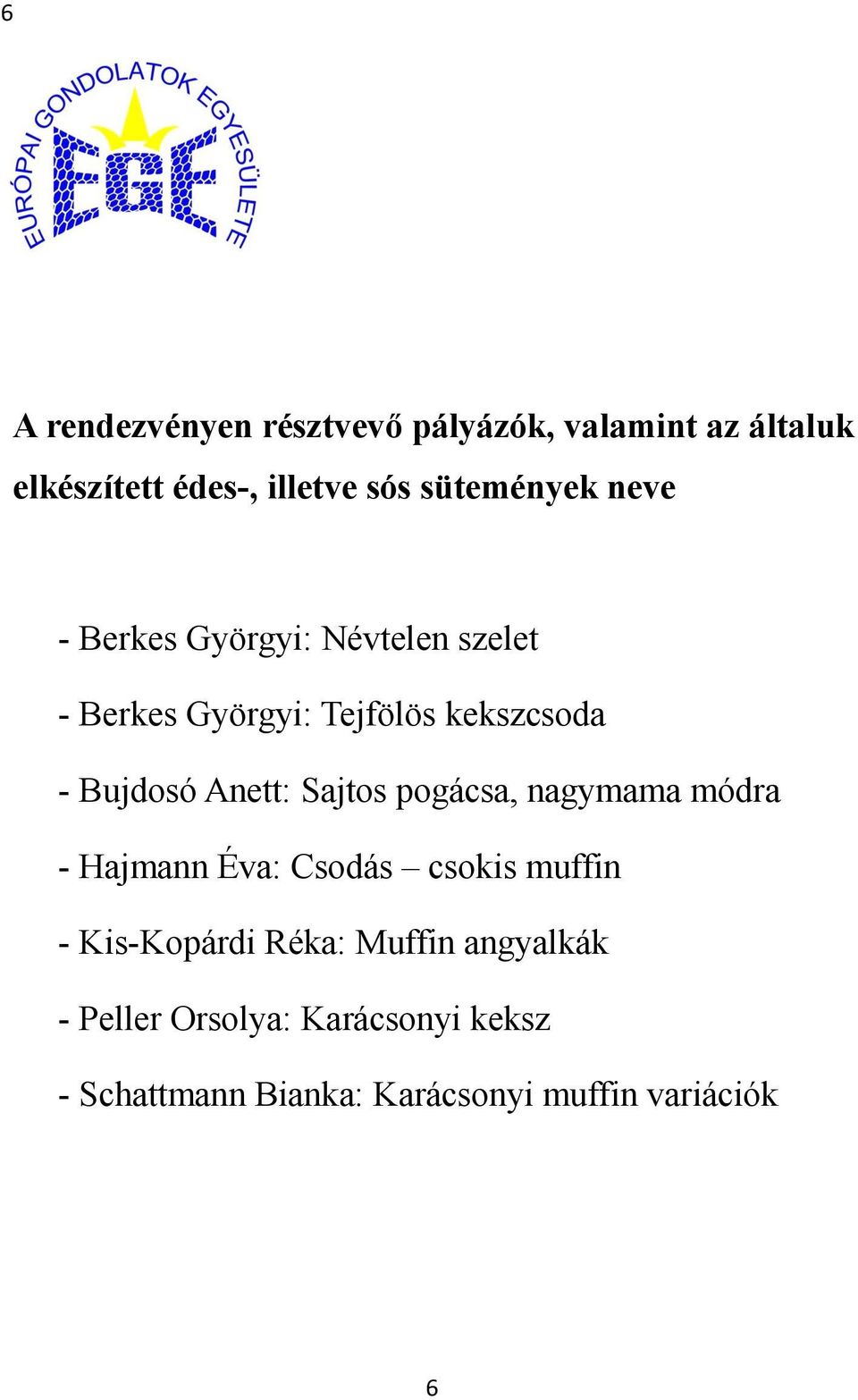 Bujdosó Anett: Sajtos pogácsa, nagymama módra - Hajmann Éva: Csodás csokis muffin - Kis-Kopárdi