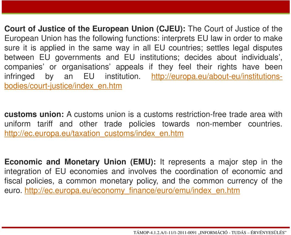 institution. http://europa.eu/about-eu/institutionsbodies/court-justice/index_en.