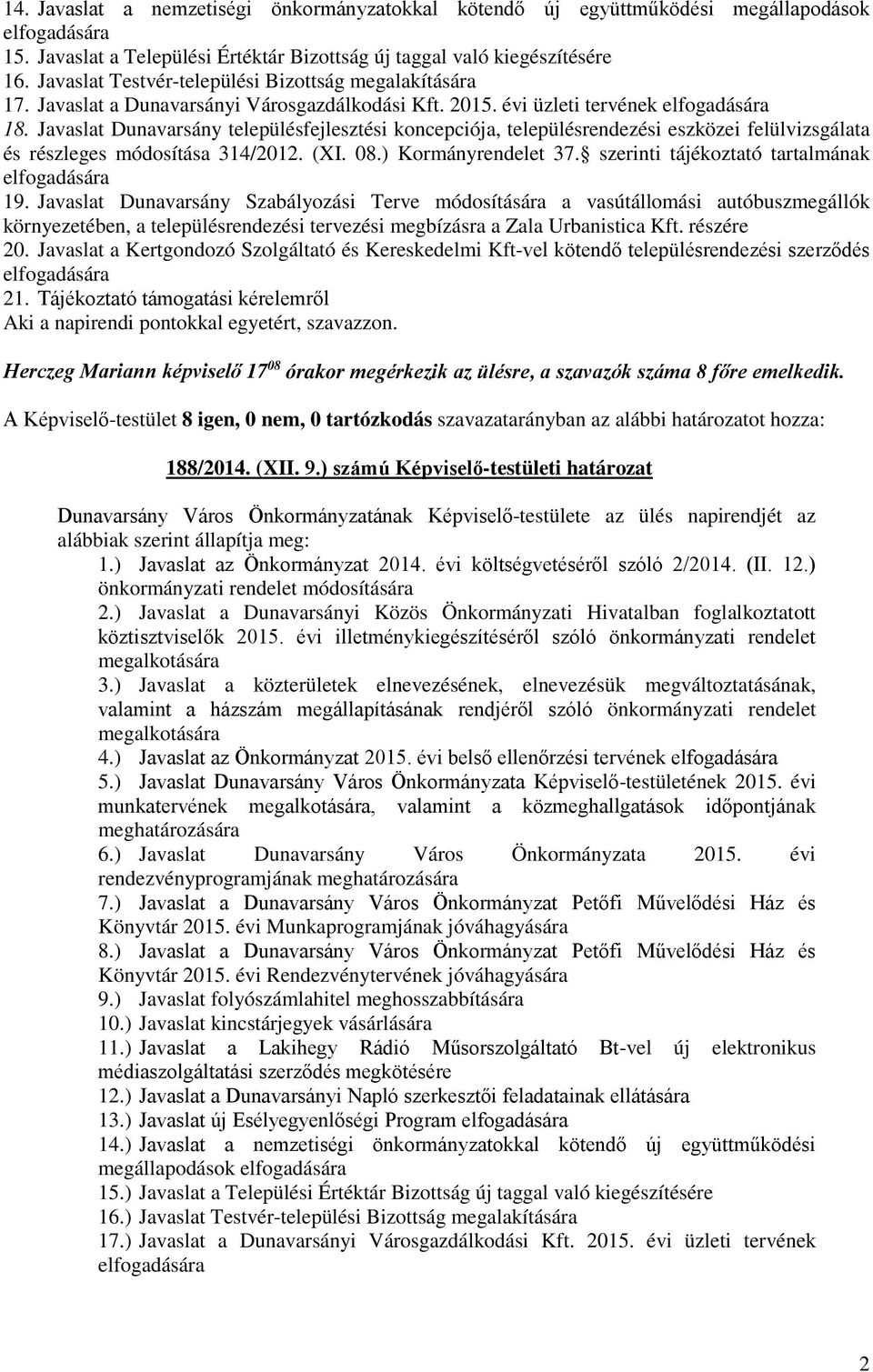 Javaslat Dunavarsány településfejlesztési koncepciója, településrendezési eszközei felülvizsgálata és részleges módosítása 314/2012. (XI. 08.) Kormányrendelet 37.