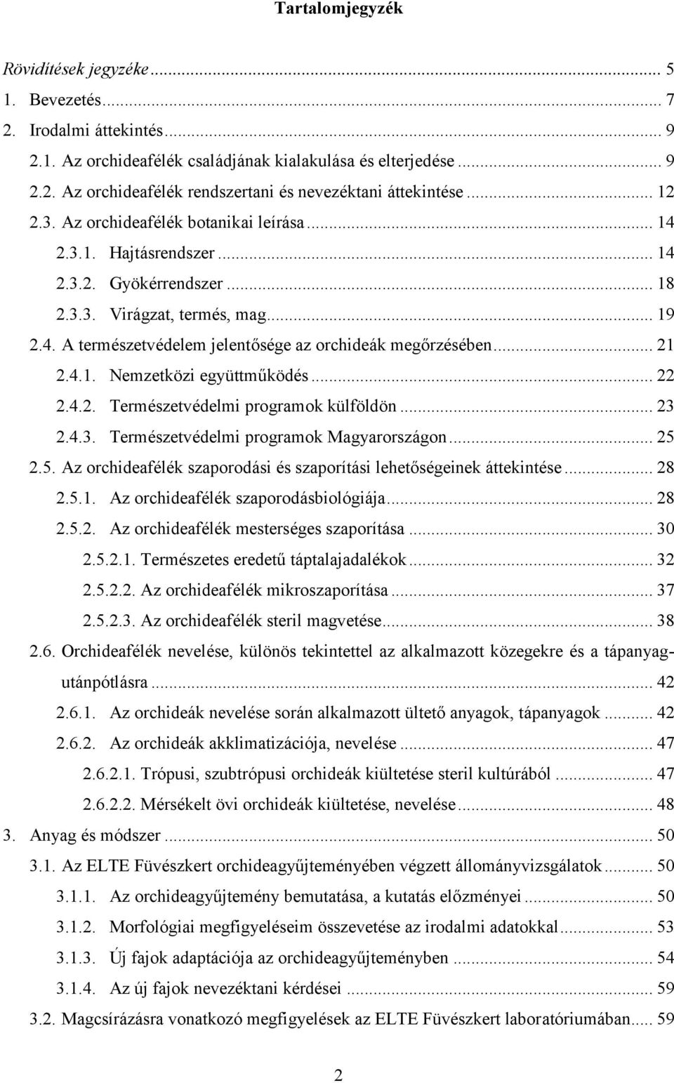 .. 21 2.4.1. Nemzetközi együttműködés... 22 2.4.2. Természetvédelmi programok külföldön... 23 2.4.3. Természetvédelmi programok Magyarországon... 25 