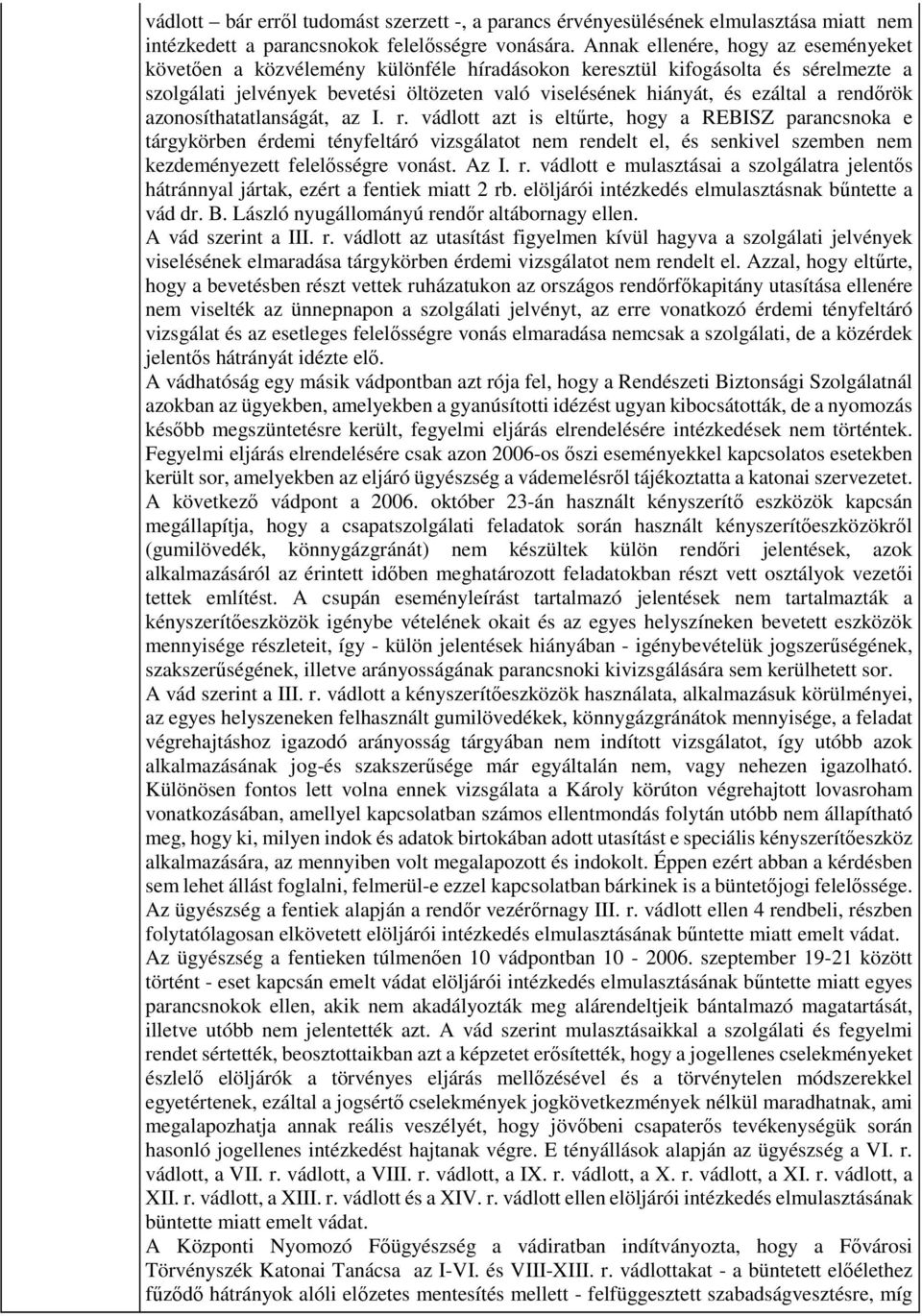 rendőrök azonosíthatatlanságát, az I. r.
