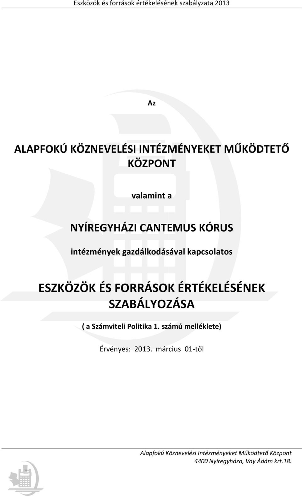 kapcsolatos ESZKÖZÖK ÉS FORRÁSOK ÉRTÉKELÉSÉNEK SZABÁLYOZÁSA ( a