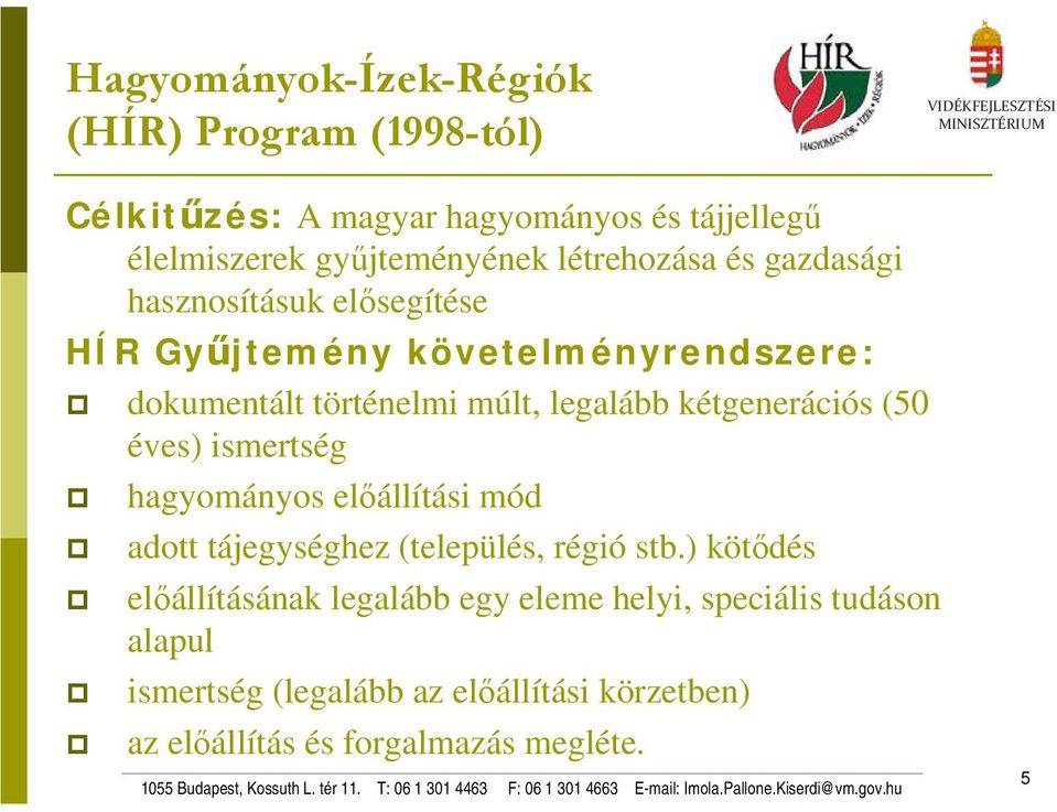 kétgenerációs (50 éves) ismertség hagyományos előállítási mód adott tájegységhez (település, régió stb.