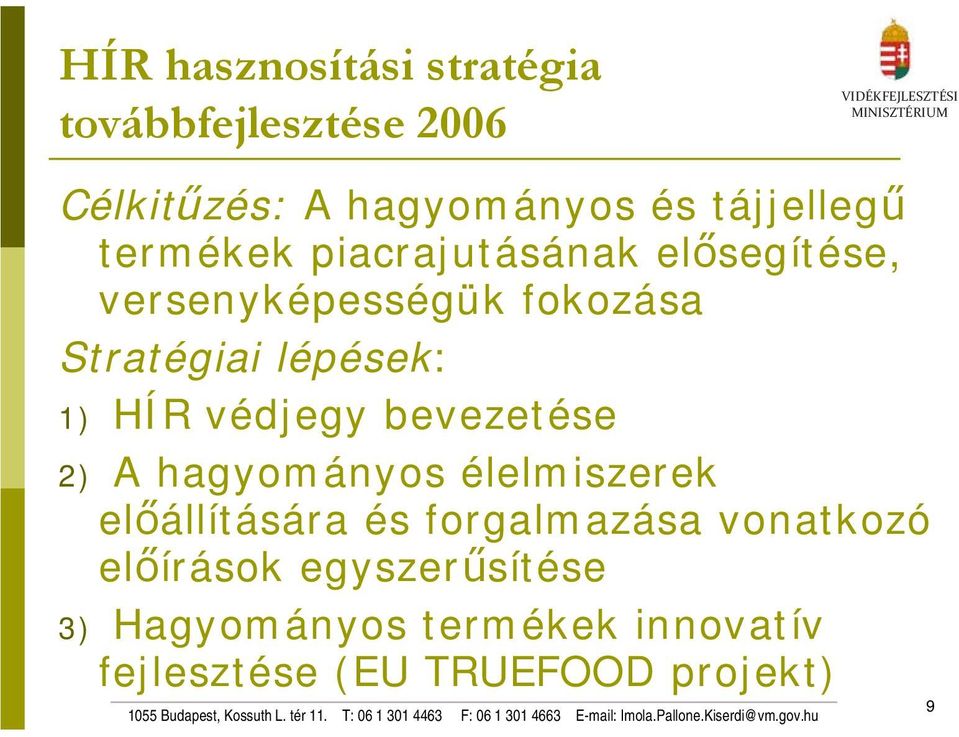 védjegy bevezetése 2) A hagyományos élelmiszerek előállítására és forgalmazása vonatkozó