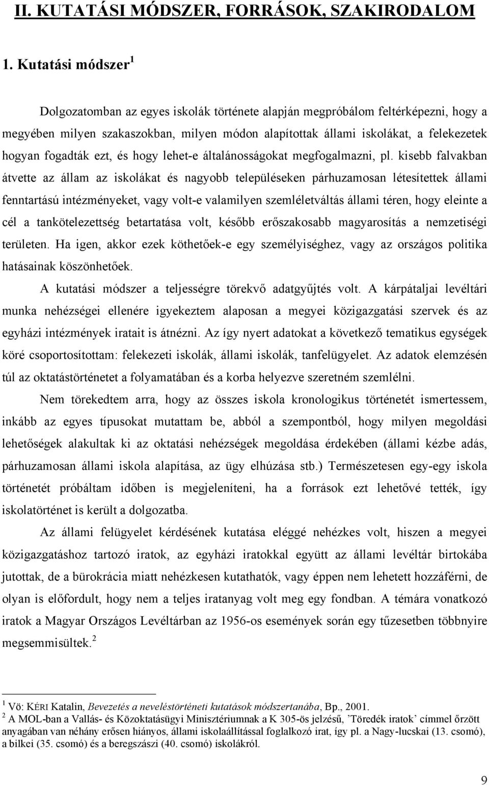 fogadták ezt, és hogy lehet-e általánosságokat megfogalmazni, pl.
