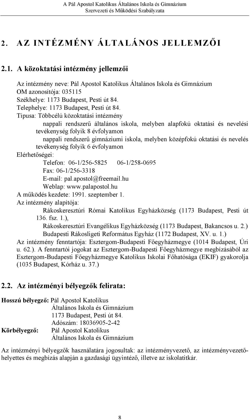 Telephelye: 1173 Budapest, Pesti út 84.