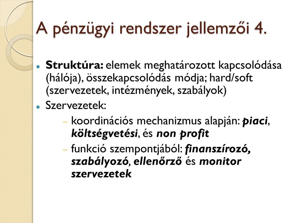 hard/soft (szervezetek, intézmények, szabályok) Szervezetek: koordinációs