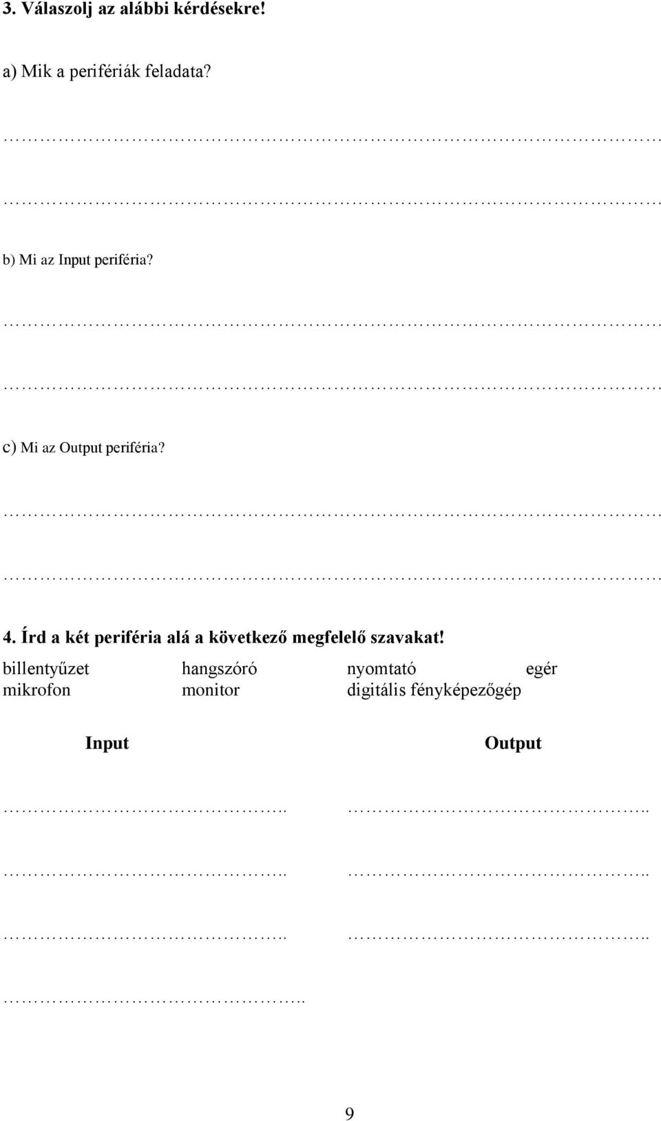 Írd a két periféria alá a következő megfelelő szavakat!