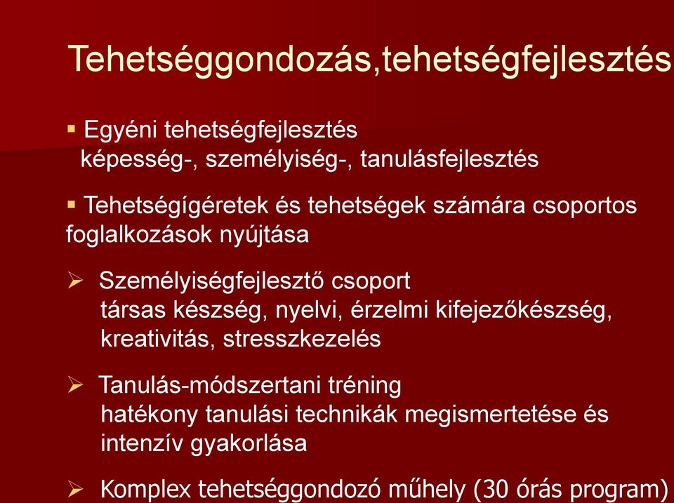 társas készség, nyelvi, érzelmi kifejezőkészség, kreativitás, stresszkezelés Tanulás-módszertani tréning