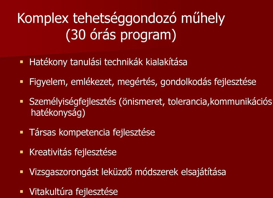 Személyiségfejlesztés (önismeret, tolerancia,kommunikációs hatékonyság) Társas