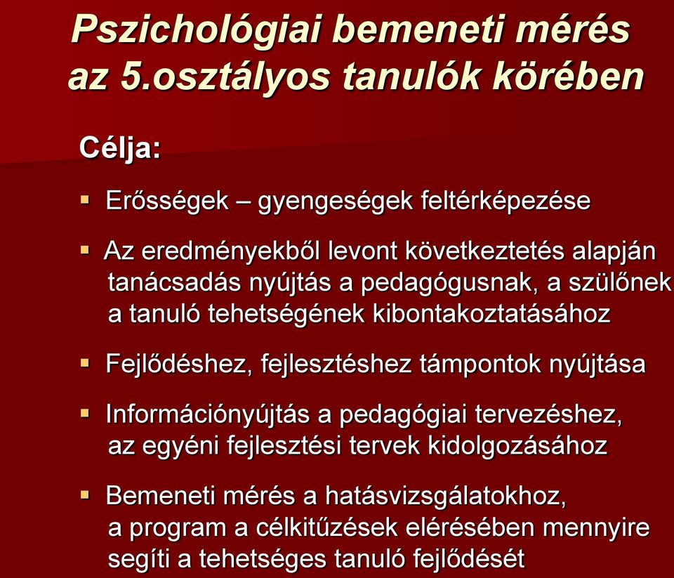 tanácsadás nyújtás a pedagógusnak, a szülőnek a tanuló tehetségének kibontakoztatásához Fejlődéshez, fejlesztéshez