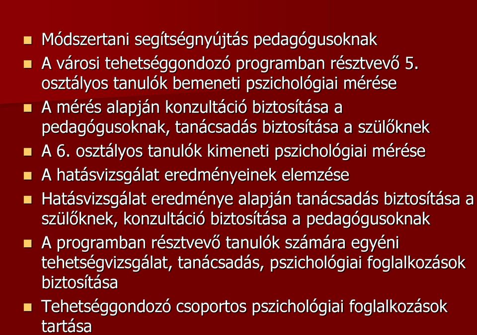 osztályos tanulók kimeneti pszichológiai mérése A hatásvizsgálat eredményeinek elemzése Hatásvizsgálat eredménye alapján tanácsadás biztosítása a