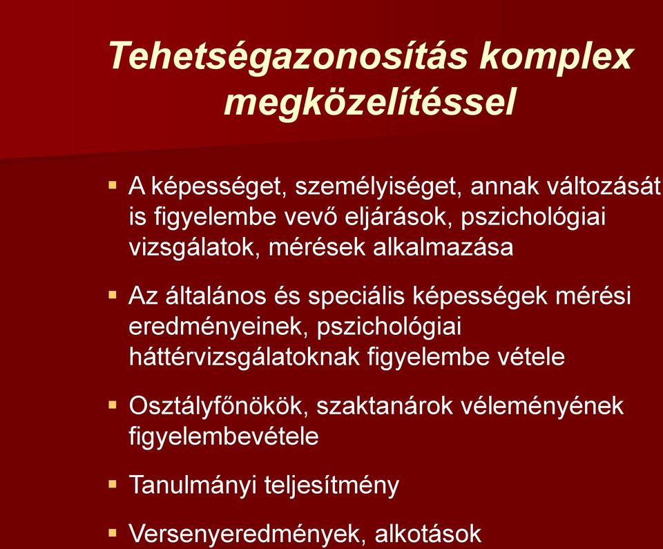 speciális képességek mérési eredményeinek, pszichológiai háttérvizsgálatoknak figyelembe vétele