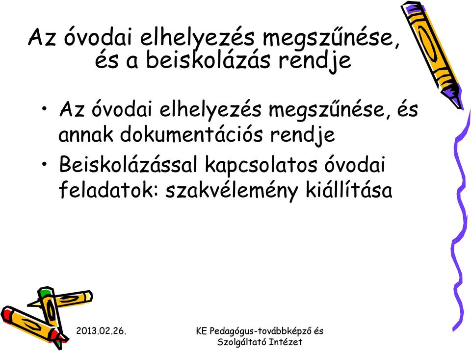 Beiskolázással kapcsolatos óvodai feladatok: