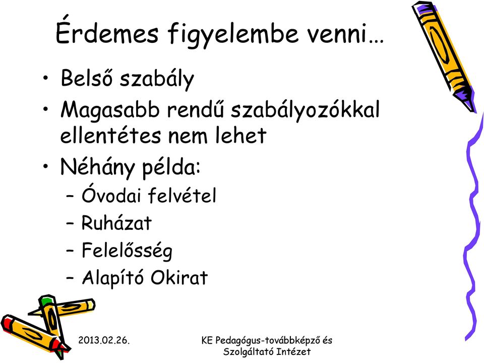 ellentétes nem lehet Néhány példa: