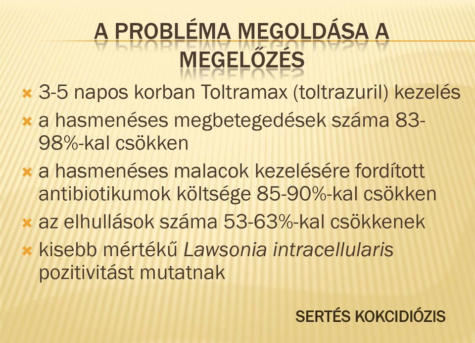 malacok kezelésére fordított antibiotikumok költsége 85-90%-kal csökken az