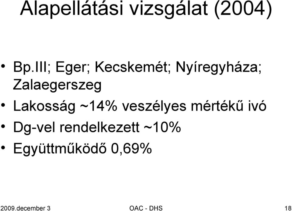 Lakosság ~14% veszélyes mértékű ivó Dg-vel