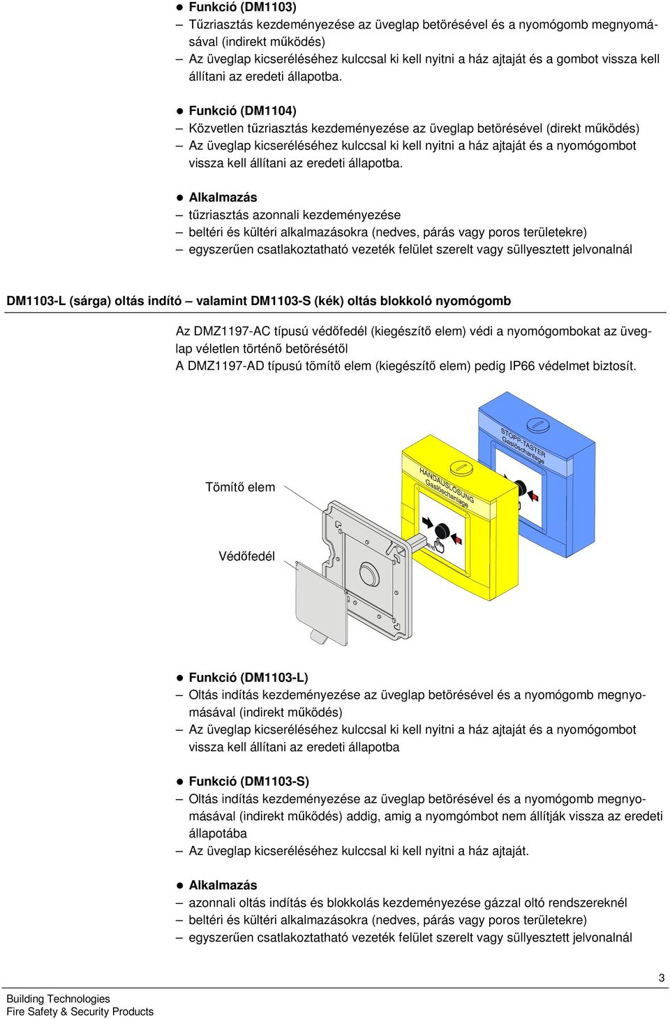 DM1101, DM1103, DM1104 DM1103-L, DM1103-S Kézi jelzésadó Oltás indító  nyomógomb és Oltás blokkoló nyomógomb kollektív/synoline600 - PDF Free  Download