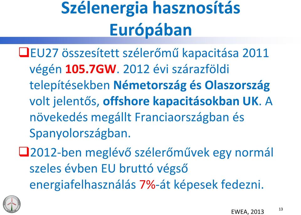 kapacitásokban UK. A növekedés megállt Franciaországban és Spanyolországban.