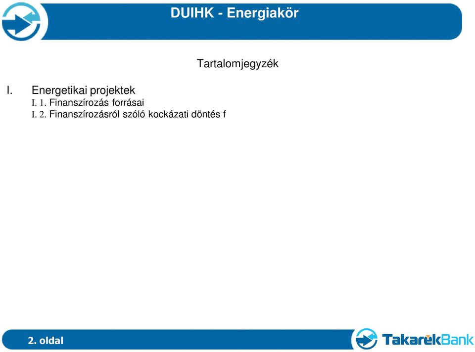 Finanszírozási paraméterek III. Biogáz projektek finanszírozása III. 1. Eddigi tapasztalatok III. 2. Felmerült problémák III. 3. Elbírálásnál figyelembe vett szempontok III. 4.