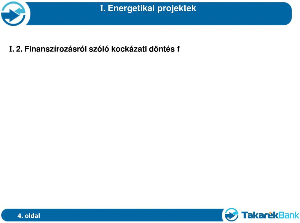 visszafizetéséhez (kötelez átvételi ár) Öner, támogatások mértéke Biztosítéki struktúra (egyéb kiegészít
