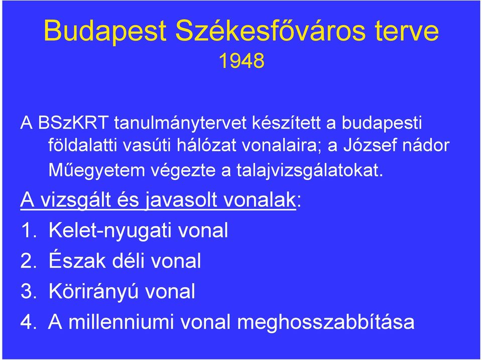 végezte a talajvizsgálatokat. A vizsgált és javasolt vonalak: 1.