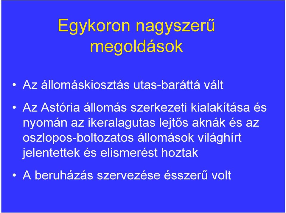 ikeralagutas lejtıs aknák és az oszlopos-boltozatos állomások