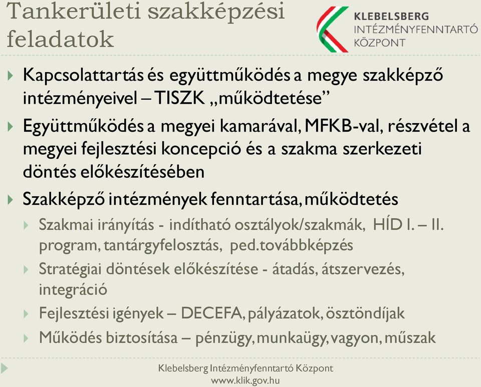 működtetés Szakmai irányítás - indítható osztályok/szakmák, HÍD I. II. program, tantárgyfelosztás, ped.