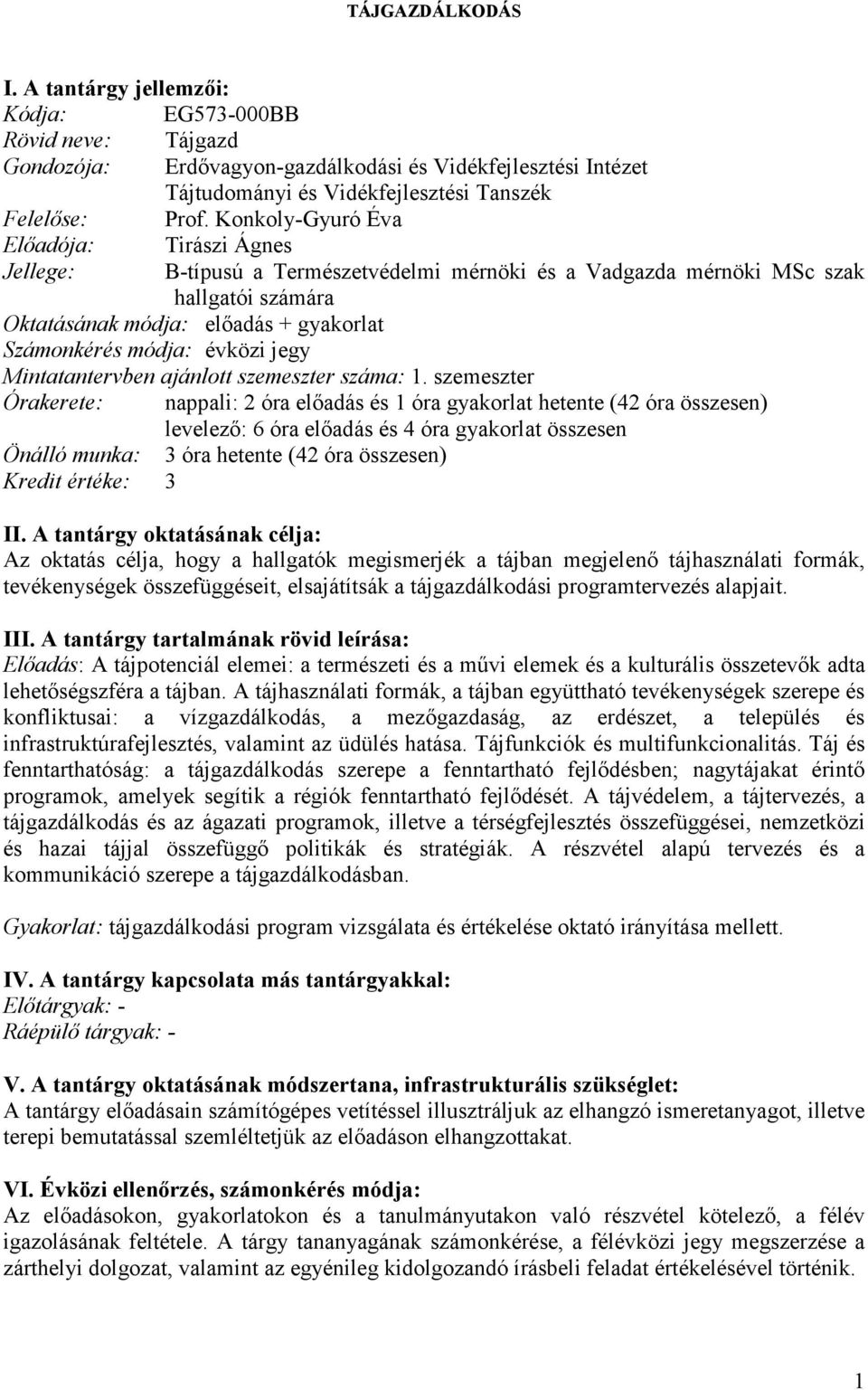 évközi jegy Mintatantervben ajánlott szemeszter száma: 1.