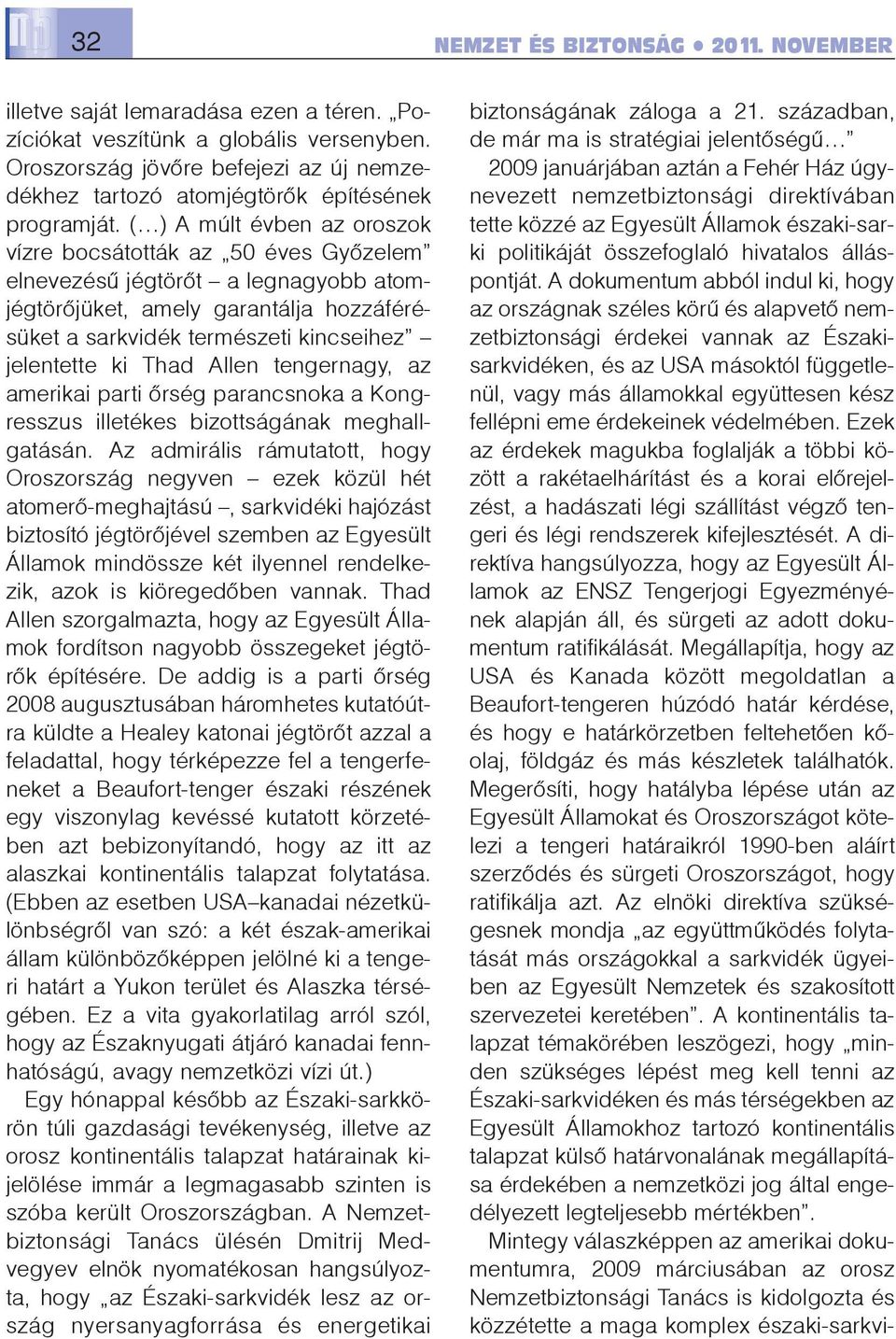 Thad Allen tengernagy, az amerikai parti õrség parancsnoka a Kongresszus illetékes bizottságának meghallgatásán.