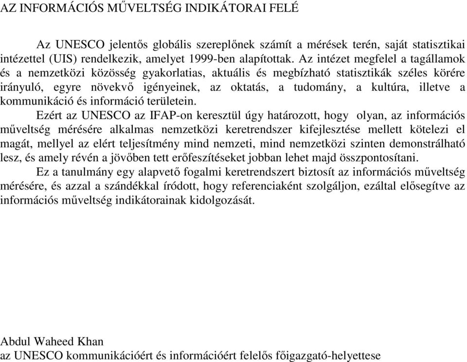 illetve a kommunikáció és információ területein.