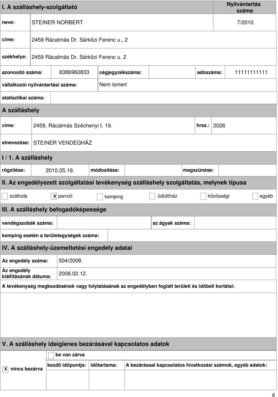 2 8386960833 cégjegyzék: adó: 11111111111 vállalkozói nyilvántartási : Nem ismert statisztikai : címe: 2459,