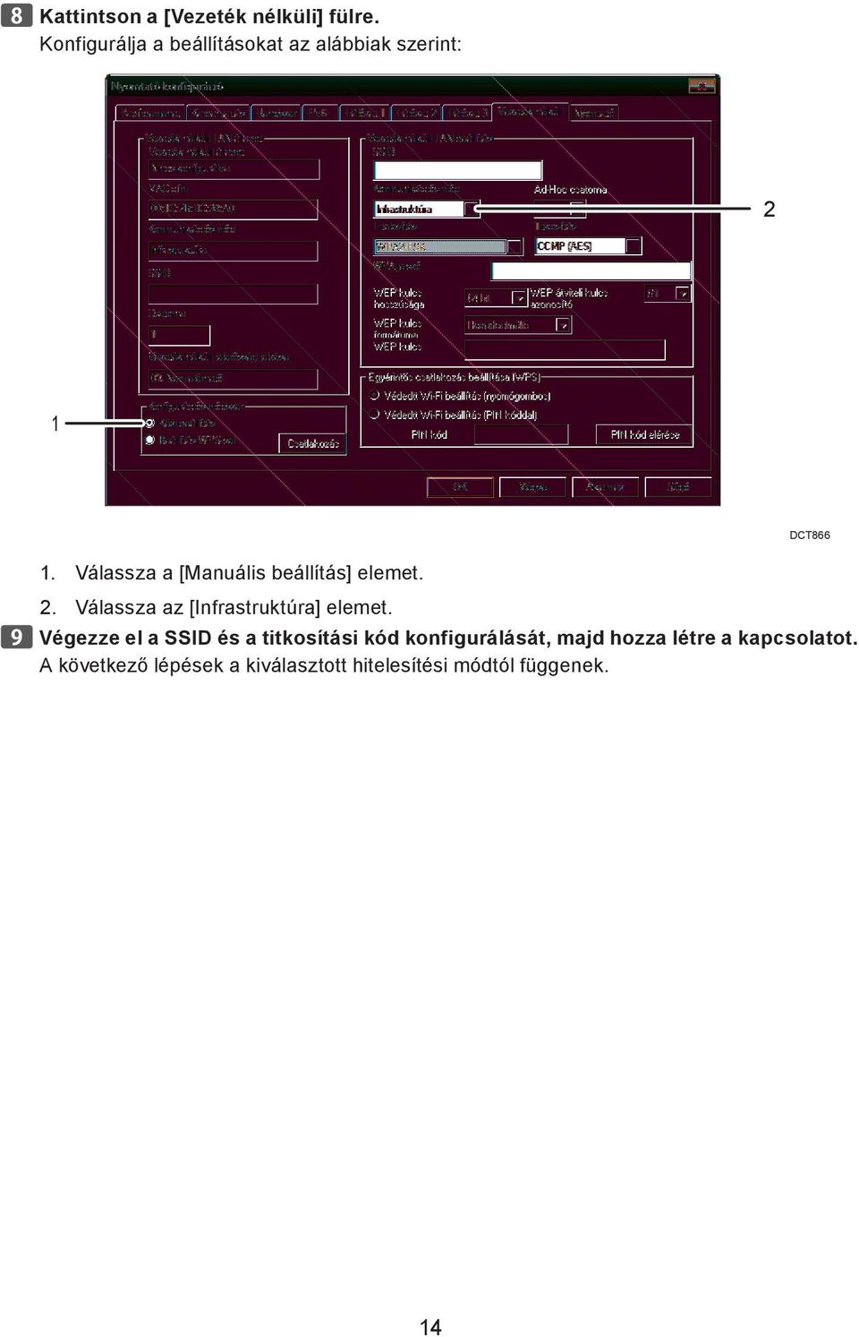 Válassza a [Manuális beállítás] elemet. 2. Válassza az [Infrastruktúra] elemet.