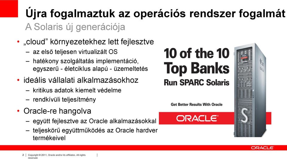 alkalmazásokhoz kritikus adatok kiemelt védelme rendkívüli teljesítmény Oracle-re hangolva együtt fejlesztve az Oracle