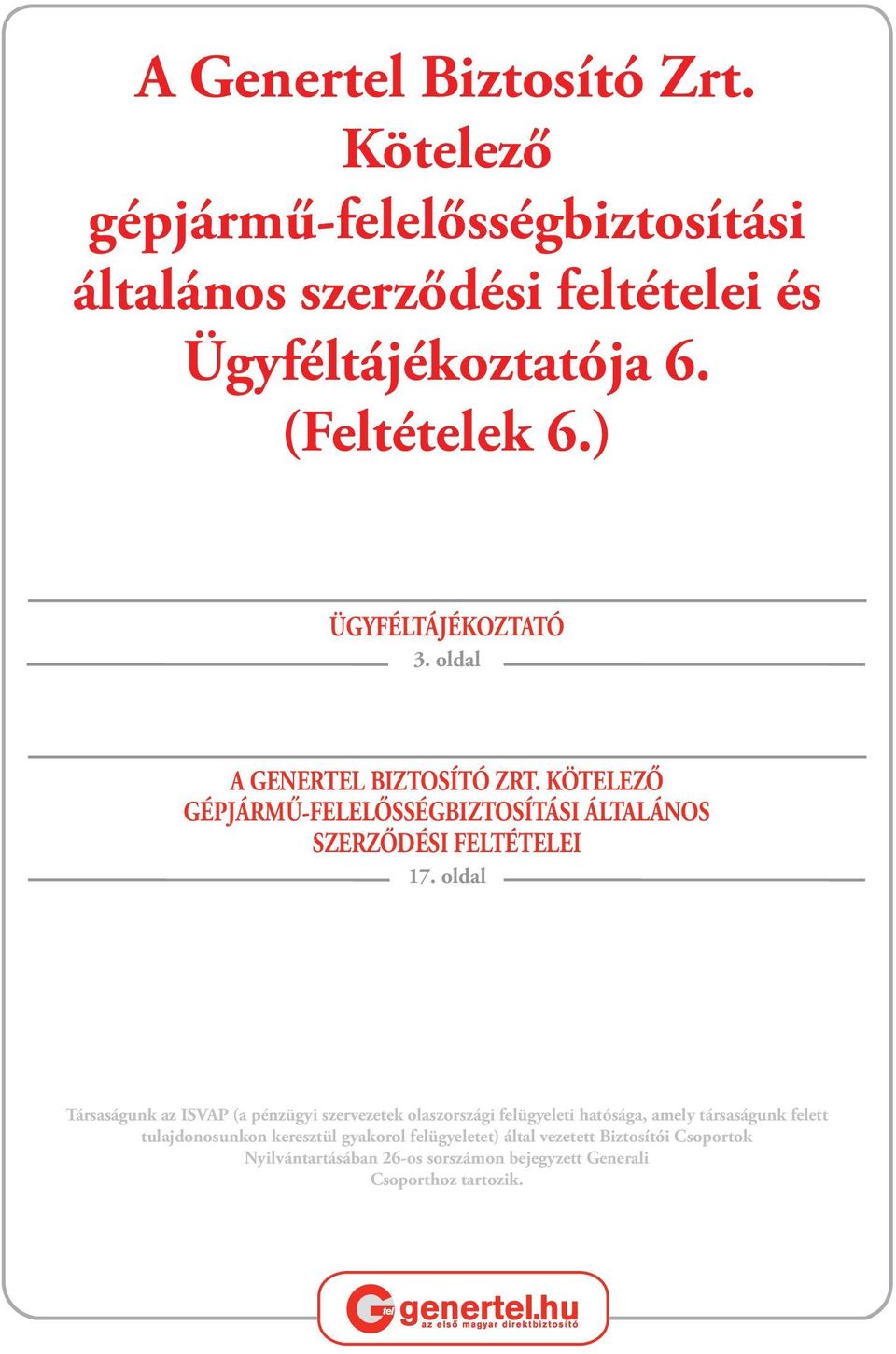 KÖTELEZŐ GÉPJÁRMŰ-FELELŐSSÉGBIZTOSÍTÁSI ÁLTALÁNOS SZERZŐDÉSI FELTÉTELEI 17.