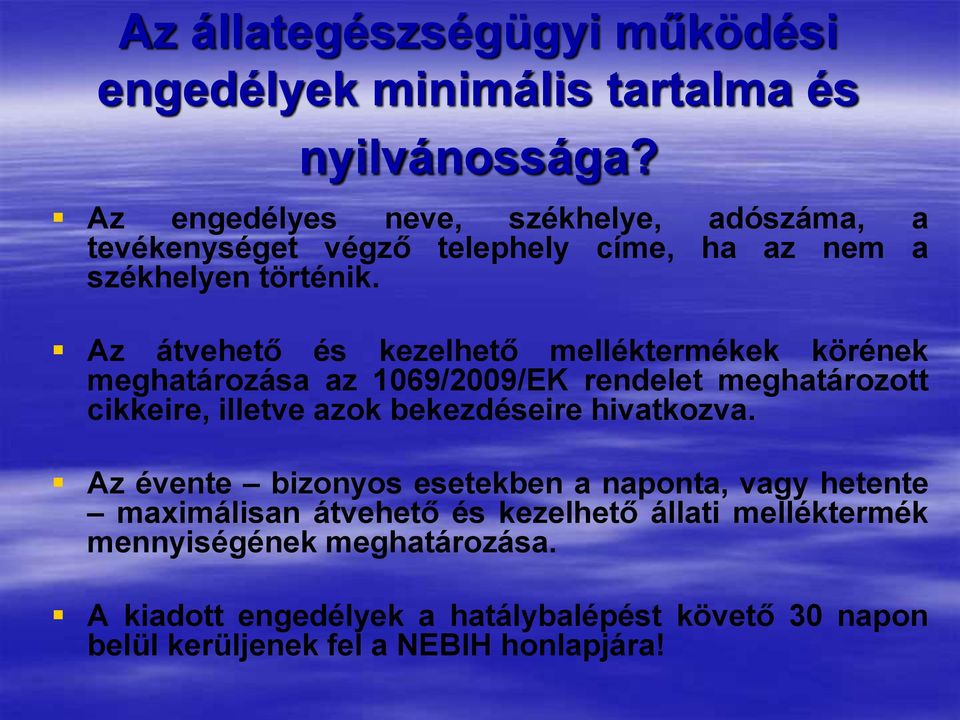 Az átvehető és kezelhető melléktermékek körének meghatározása az 1069/2009/EK rendelet meghatározott cikkeire, illetve azok bekezdéseire