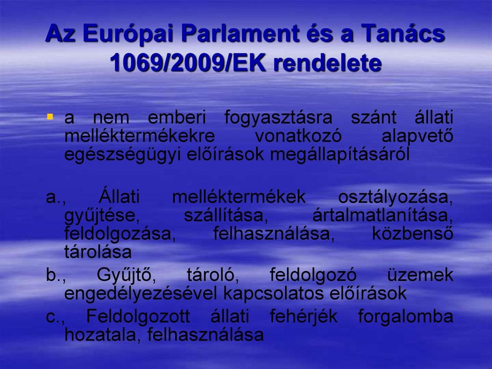 , Állati melléktermékek osztályozása, gyűjtése, szállítása, ártalmatlanítása, feldolgozása, felhasználása,