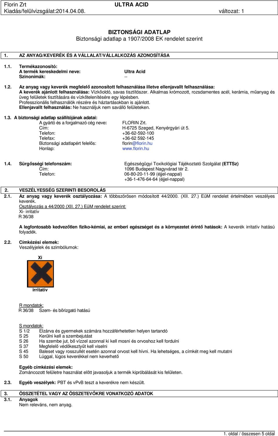 Alkalmas krómozott, rozsdamentes acél, kerámia, műanyag és üveg felületek tisztítására és vízkőtelenítésére egy lépésben. Professzionális felhasználók részére és háztartásokban is ajánlott.