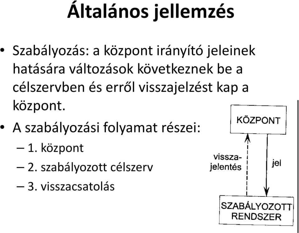 és erről visszajelzést kap a központ.