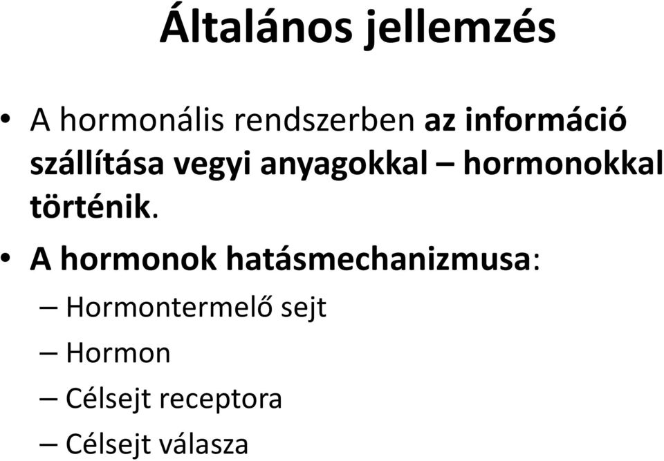 hormonokkal történik.