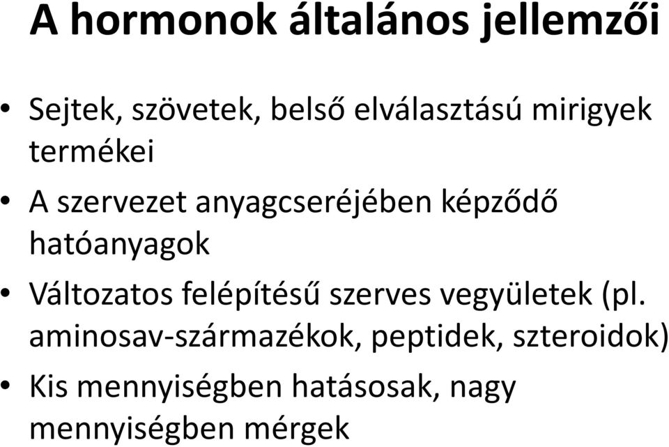 Változatos felépítésű szerves vegyületek (pl.